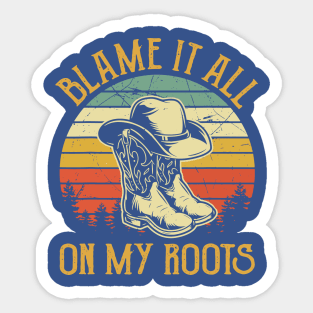 Blame It All On My Roots 1 Sticker